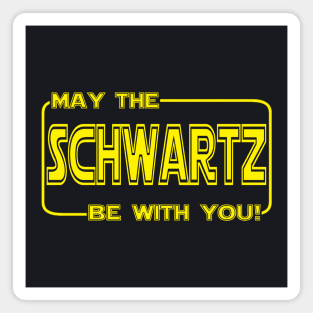 May the SCHWARTZ be with you! Magnet